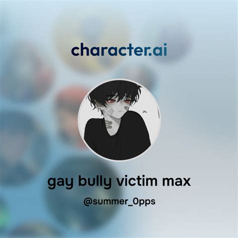 Chat With Gay Bully Victim Max Character Ai AI Chat Reimagined