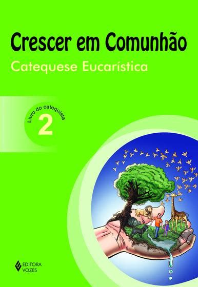 Livro Crescer Em Comunh O Catequese Eucar Stica Vol Catequista