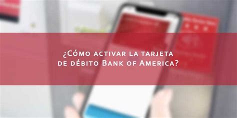 Tarjeta De D Bito Bank Of America C Mo Activarla Segura