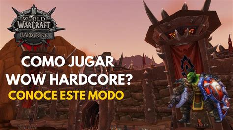 Como Jugar Y Empezar En Wow Classic Hardcore El Modo M S Dificil De