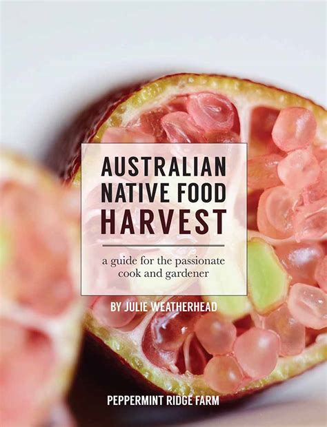 Australian Native Food Harvest A Guide For The Passionate Cook And