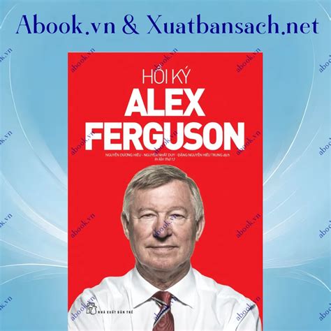 Sách Hồi Ký Alex Ferguson Tái Bản 2019 Mua Sách Online Tại Abookvn