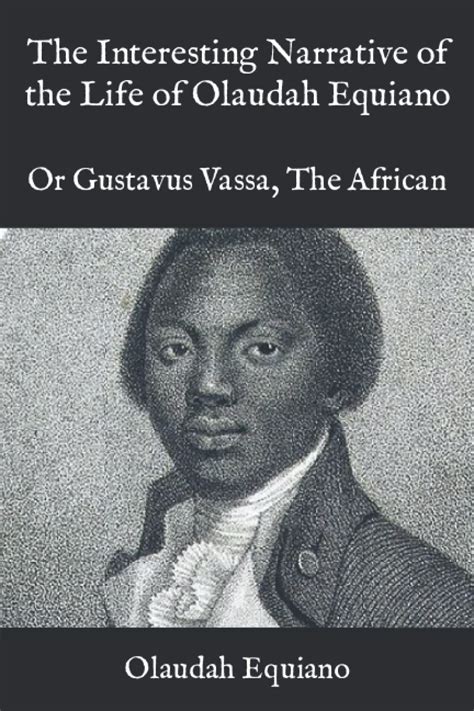 The Interesting Narrative Of The Life Of Olaudah Equiano Or Gustavus