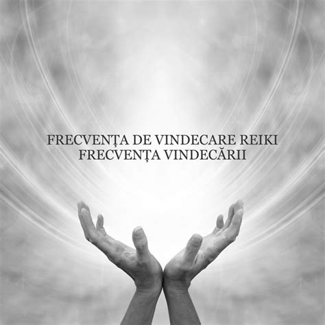 Frecven A De Vindecare Reiki Frecven A Vindec Rii Vibra Ii Interne