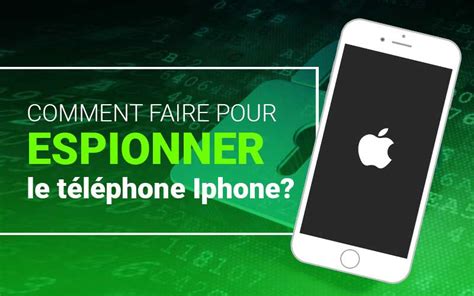 Comment espionner un iPhone à distance méthodes les plus efficace