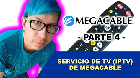 Servicio De TV IPTV De Megacable Parte 4 Decodificador Y Problemas