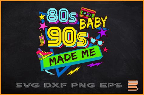 80s Baby 90s Made Me Retro Nostalgia By Chippoadesign Thehungryjpeg