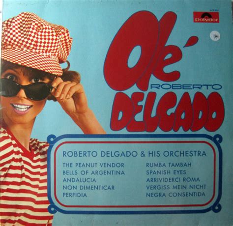 Roberto Delgado His Orchestra Olé Delgado Releases Discogs