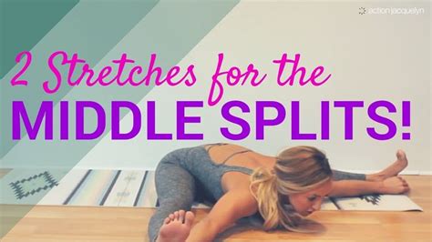 Middle Splits Effective Stretches To Get You There Fast Middle