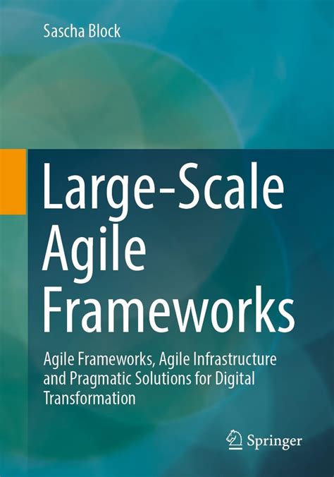 Large Scale Agile Frameworks Agile Frameworks Agile Infrastructure