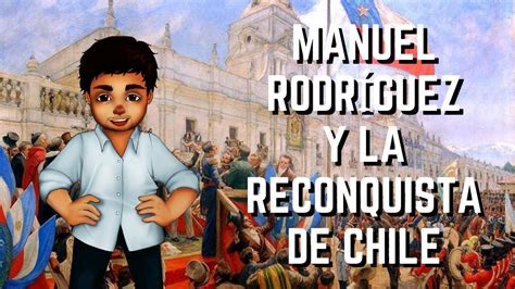 Manuel Rodríguez y la Reconquista de Chile 1814 1817 Historia de