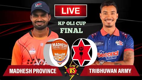 Army Vs Madhesh Province Final Live Kp Oli Cup Final Live Tribhuwan