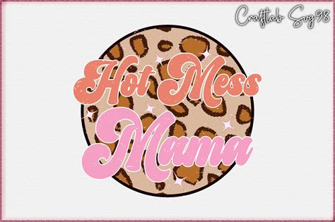 Hot Mess Mama Png Sublimation Graphic By Craftlab Creative Fabrica