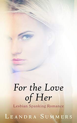 For The Love Of Her Lesbian Spanking Romance Emily S Choice And Jo And Jane Ebook Summers