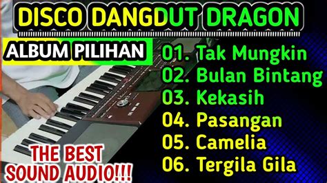 Disco Dangdut Dragon Album Pilihan Terpopuler Audio Mantap