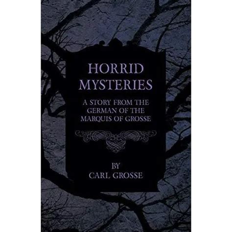 Horrid Mysteries A Story From The German Of The Marqu Paperback New