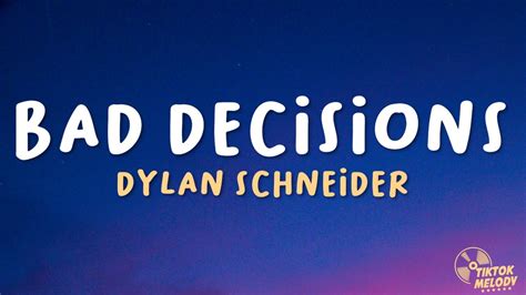 Dylan Schneider Bad Decisions Lyrics Youtube