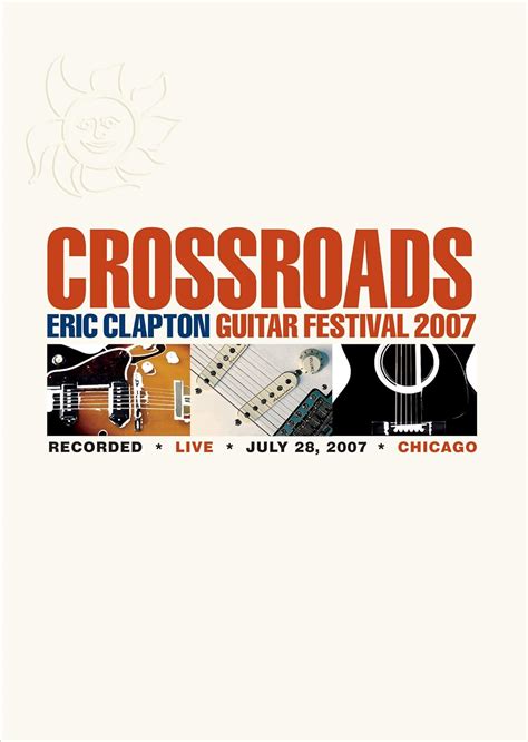 Eric Clapton: Crossroads Guitar Festival 2007 (2DVD): Amazon.ca: Eric Clapton, Eric Clapton: Music