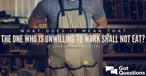 What does it mean that the one who is unwilling to work shall not eat ...