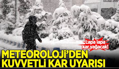 Meteoroloji den kuvvetli kar uyarısı Lapa lapa kar geliyor