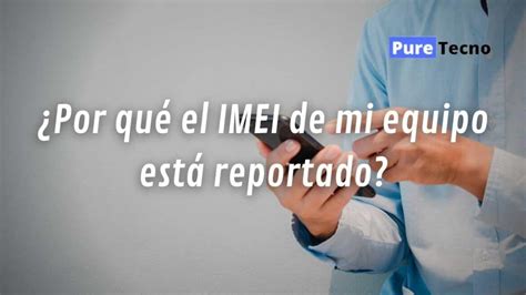 C Mo Eliminar Reporte De Imei F Cil Y R Pido Puretecno