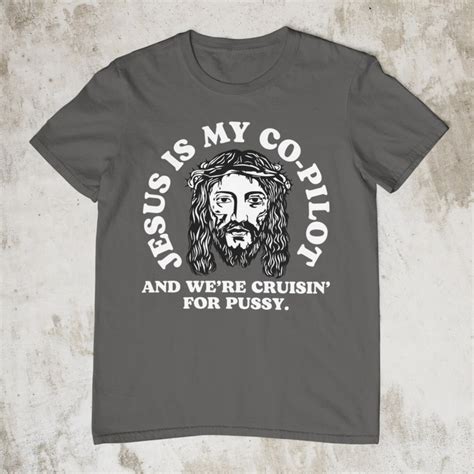 Cruisin For Pussy With Jesus Oddly Specific Shirt Funny Etsy
