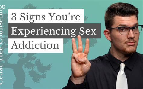 Signs Sex Addiction Cedar Tree Counseling Ltd