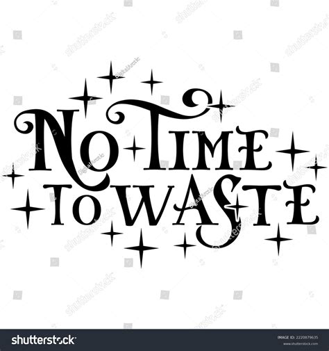 No Time Waste Vector Design Stock Vector Royalty Free 2220879635