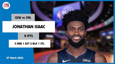 JONATHAN ISAAC 9 PTS 5 REB 1 AST 2 BLK 1 STL Vs GSW 2023 2024 ORL