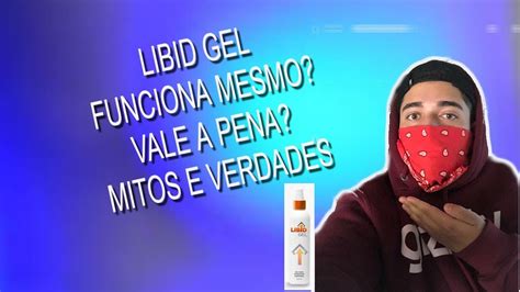 Libid Gel Funciona Libid Gel Moco De Uso Qual Sua Fun O Libid Gel