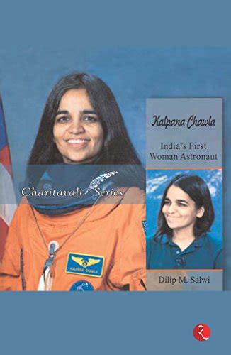 Kalpana Chawla Indias First Woman Astronaut Dilip M Salwi