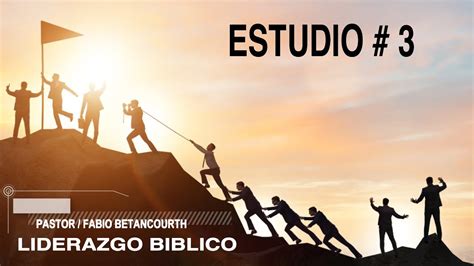 Liderazgo Biblico Clase Pastor Fabio Betancourth Youtube