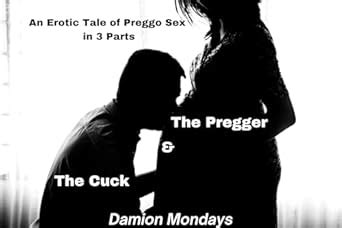 The Pregger The Cuck An Erotic Tale Of Preggo Sex In Parts