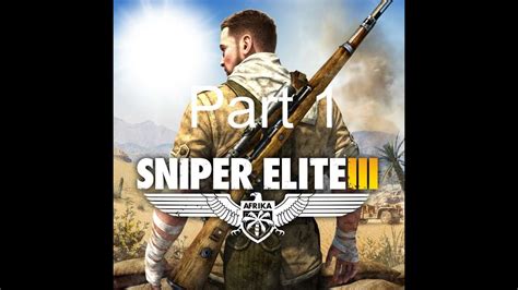 Sniper Elite 3 Gameplay Walkthrough Part 1 Youtube