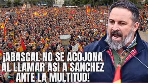 Santiago Abascal Desquicia A S Nchez Al Llamarle As Ante La