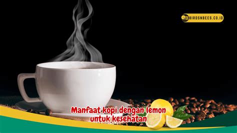 Dapatkan Keuntungan Kesehatan Dokter Ungkap Manfaat Kopi Dengan Lemon