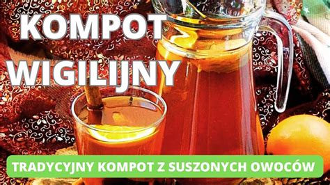 Kompot Wigilijny Tradycyjny Kompot Z Suszonych Owoc W Kompot