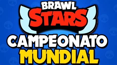 Tudo Sobre O Campeonato Mundial De Brawl Stars Onde Assistir Youtube