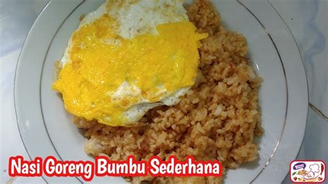 Nasi Goreng Bumbu Sederhana Cuman Butuh Waktu 5 Menit Youtube