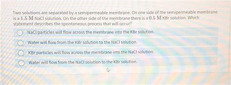 Solved Two Solutions Are Separated By A Semipermeable
