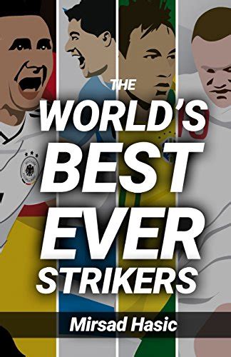 The Best Strikers of All Time: A Ranking