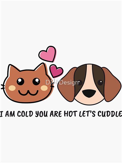 Nkululeko I Am Cold You Are Hot Lets Cuddle Sticker By Dx Design Redbubble