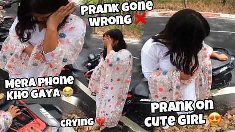 Phone Lost Prank On Her 😂 She Got Cried 😁 Prank Gone Wrong 🤯 Cute Girl Ke Sath Prank Youtube