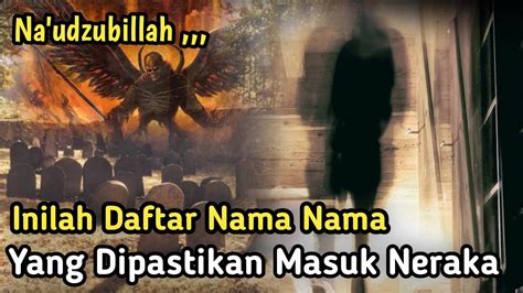 Naudzubillah Inilah Daftar Nama Yang Dipastikan Masuk Neraka Menurut