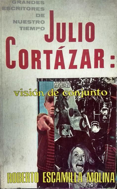 Julio Cort Zar Visi N De Conjunto By Escamilla Molina Roberto Bien