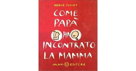 Come Pap Ha Incontrato La Mamma By Herv Tullet