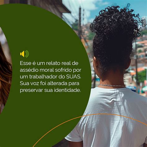 Campanha Contra O Ass Dio Moral Aos As Trabalhadores As Do Suas Confira A Campanha