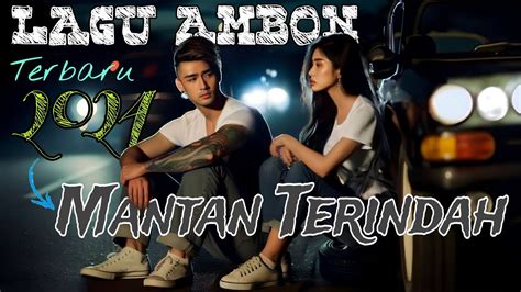 lagu ambon terbaru  mantan terindah dv  youtube