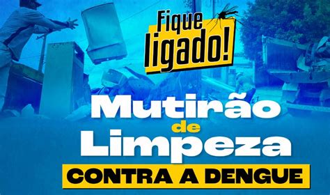 Prefeitura realizará mais um mutirão de limpeza contra a Dengue de 16 a