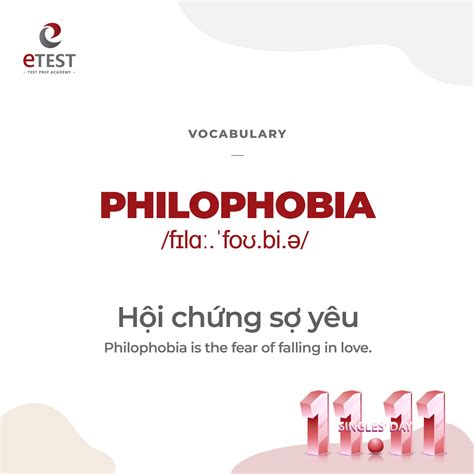 Etest - Philophobia /fɪlɑː.ˈfoʊ.bi.ə/ (noun) - hội chứng sợ yêu E.g